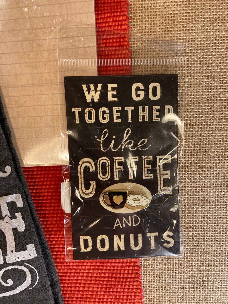 We go together like Coffee and Donuts Pin
